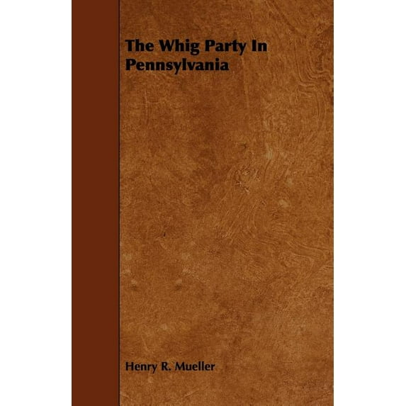 The Whig Party in Pennsylvania (Paperback)