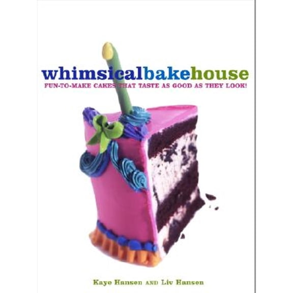 The Whimsical Bakehouse: Fun-To-Make Cakes That Taste as Good as They Look
