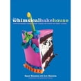 thumbnail image 1 of The Whimsical Bakehouse : Fun-To-Make Cakes That Taste as Good as They Look! (Paperback), 1 of 1