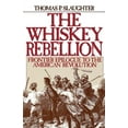 thumbnail image 1 of The Whiskey Rebellion: Frontier Epilogue to the American Revolution, (Paperback), 1 of 1