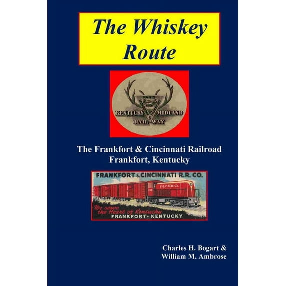 The Whiskey Route - The Frankfort & Cincinnati Railroad - Frankfort, Kentucky, (Paperback)