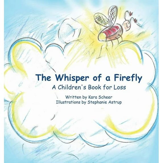 The Whisper of a Firefly: A Children's Book for Loss, (Hardcover)