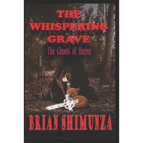 The Whispering Grave: The Ghosts of Horror Paperback 1790622840 9781790622849 Brian Shimunza