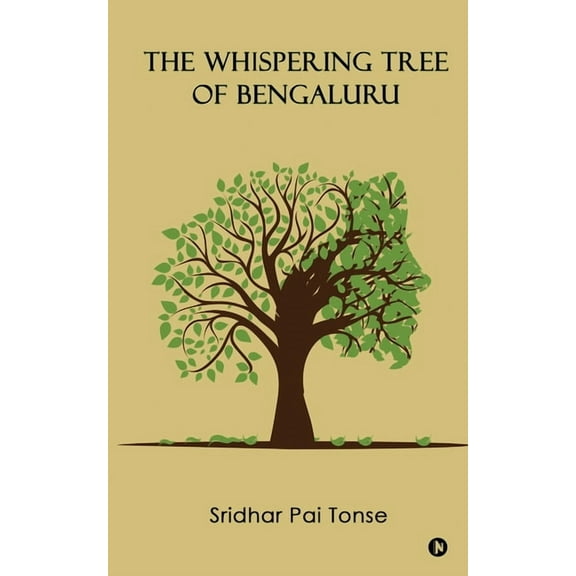 The Whispering Tree of Bengaluru Paperback 1636697097 9781636697093 Sridhar Pai Tonse