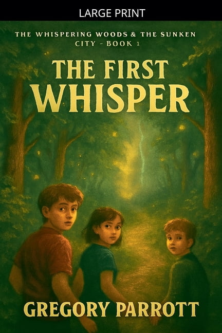 The Whispering Woods & the Sunken City The First Whisper, Book 1, (Paperback)