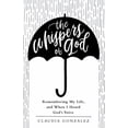 thumbnail image 1 of The Whispers of God: Remembering My Life, and When I Heard God's Voice, (Paperback), 1 of 1