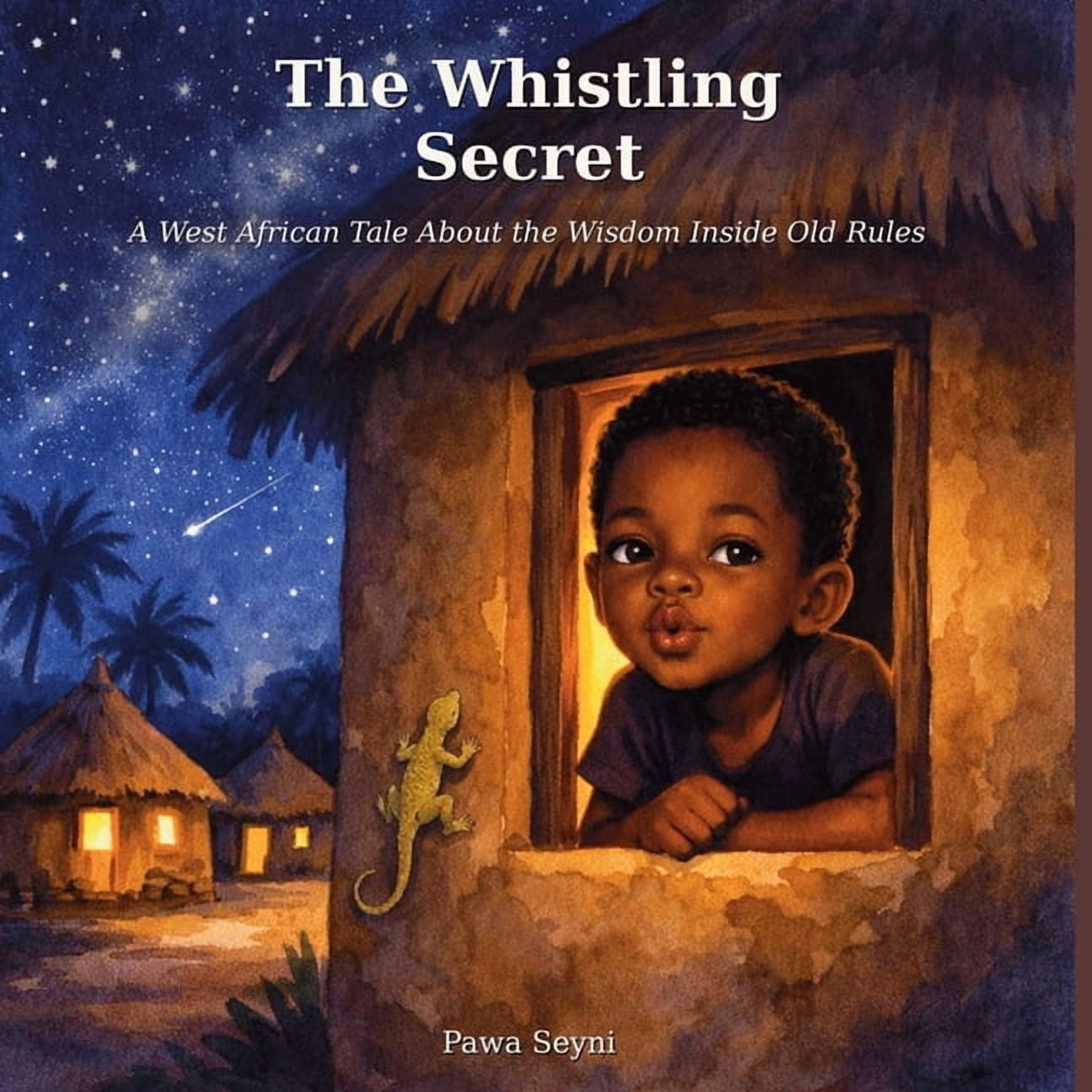 The Whistling Secret: A West African Tale About the Wisdom Inside Old Rules, (Paperback)