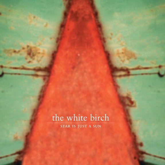 The White Birch - Star Is Just a Sun - Rock - CD