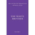 thumbnail image 1 of The Collected Writings of Michael Juste The White Brother: An Occult Autobiography, Book 1, (Paperback), 1 of 1