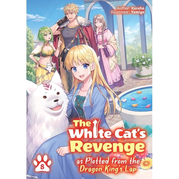 The White Cat's Revenge as Plotted from the Dragon King's Lap: Volume 8 (Light Novel): Volume 8, (Paperback)