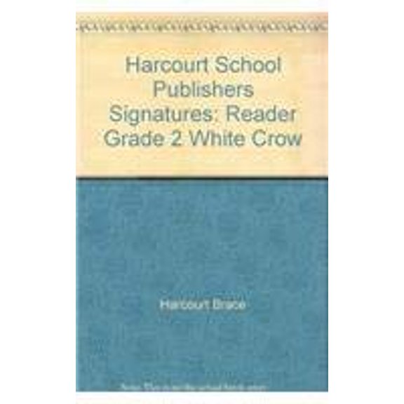 Pre-Owned White Crow, Reader Grade 2: Harcourt School Publishers Signatures Paperback