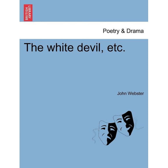 The White Devil, Etc. Paperback