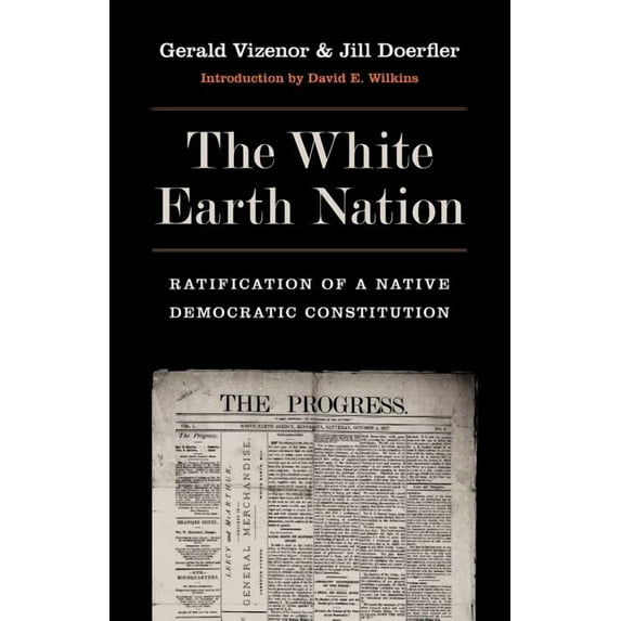 The White Earth Nation: Ratification of a Native Democratic Constitution, (Paperback)