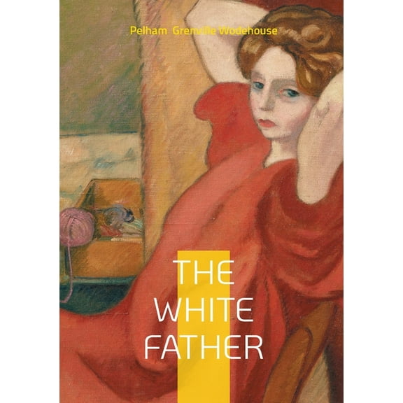 The White Father: British Humor Comic Novel English Literature, (Paperback)