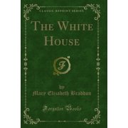 The White House Classic Reprint