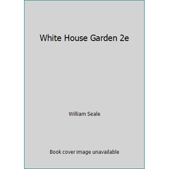 Pre-Owned White House Garden 2e (Hardcover) 0912308656 9780912308654