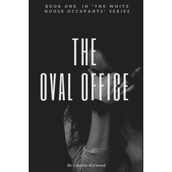 The White House Occupants The Oval Office: A Political Fiction Novel, Book 1, (Paperback)