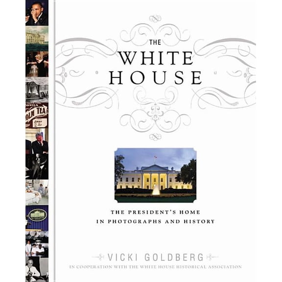Pre-Owned The White House : The President's Home in Photographs and History (Hardcover)