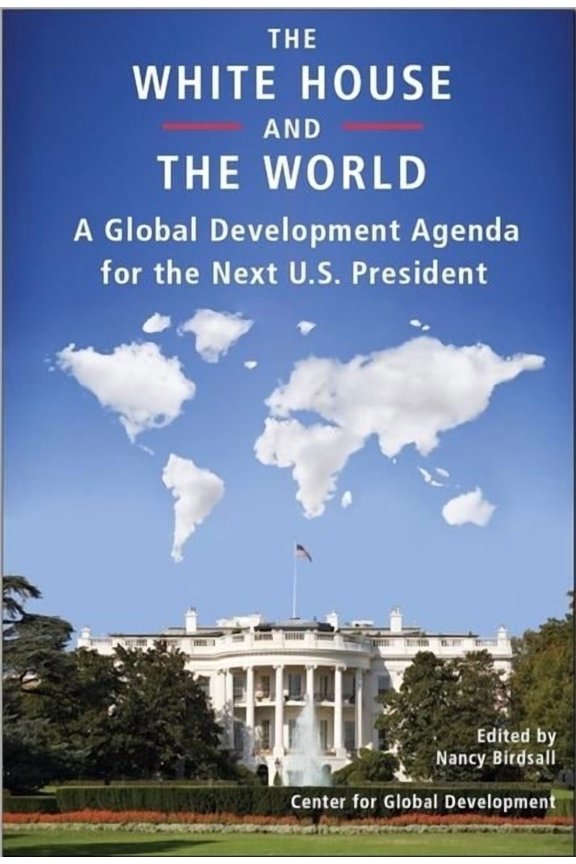 The White House and the World : A Global Development Agenda for the Next U.S. President (Paperback)