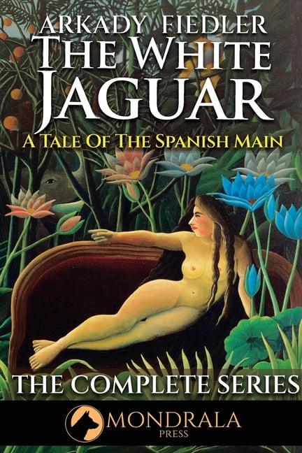 The White Jaguar: A Tale of the Spanish Main: The Complete Series, (Paperback)