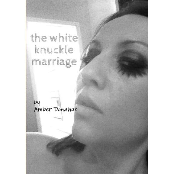 The White Knuckle Marriage, (Paperback)