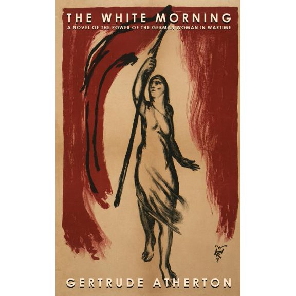 The White Morning : A Novel of the Power of the German Woman in Wartime (Paperback)