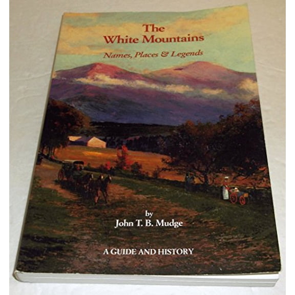 Pre-Owned The White Mountains: Names, Places and Legends, A Guide And History Paperback John T. B. Mudge