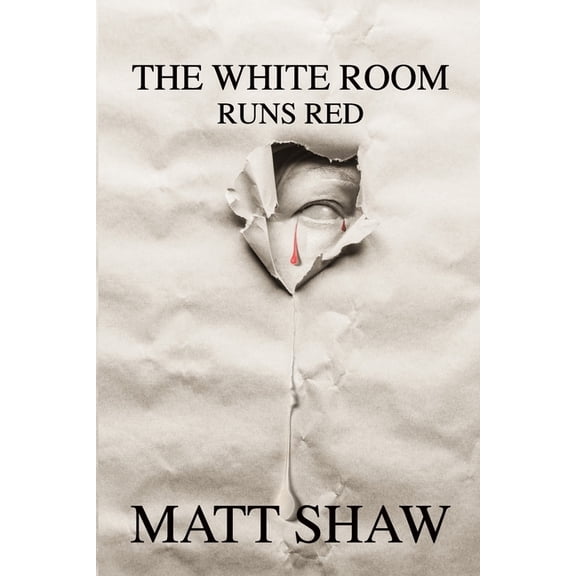 The White Room The White Room Runs Red: A Psychological Horror, Book 1, (Paperback)