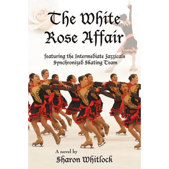The White Rose Affair: Featuring the Intermediate Jazzicals Synchronized Skating Team