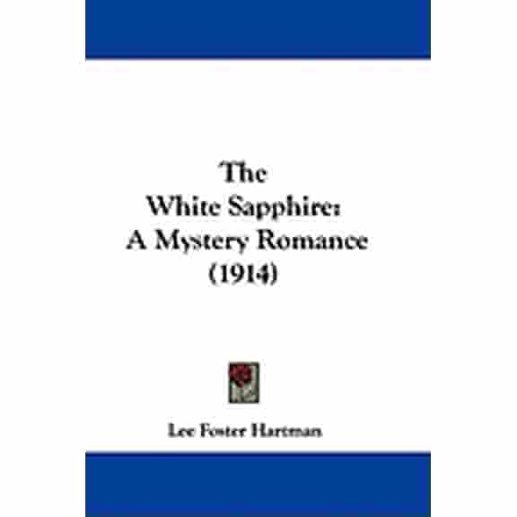 The White Sapphire : A Mystery Romance (1914) (Paperback)