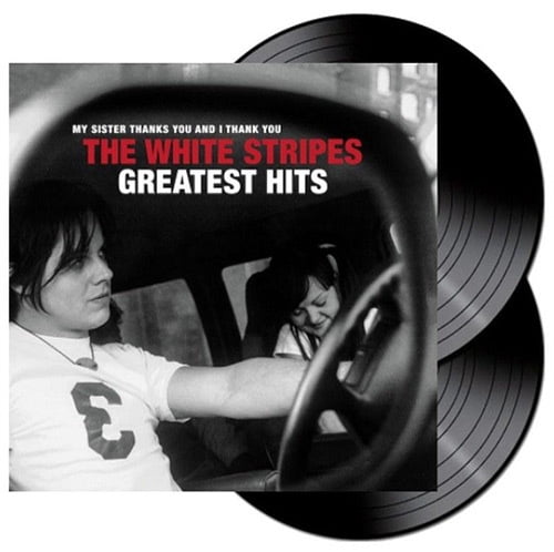 The White Stripes - My Sister Thanks You And I Thank You The White Stripes Greatest Hits