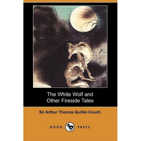 The White Wolf and Other Fireside Tales (Dodo Press)