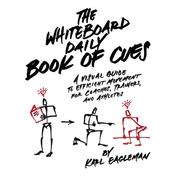 The Whiteboard Daily Book of Cues: A Visual Guide to Efficient Movement for Coaches, Trainers, and Athletes, (Hardcover)