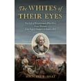 thumbnail image 1 of The Whites of Their Eyes : The Life of Revolutionary War Hero Israel Putnam from Rogers' Rangers to Bunker Hill (Hardcover), 1 of 1