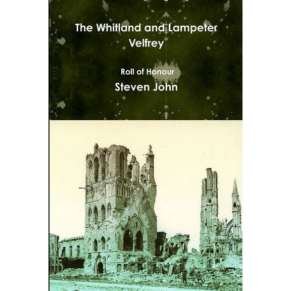The Whitland and Lampeter Velfrey Roll of Honour, (Paperback)