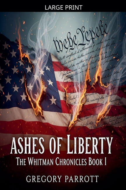 The Whitman Chronicles Ashes of Liberty, Book 1, (Paperback)