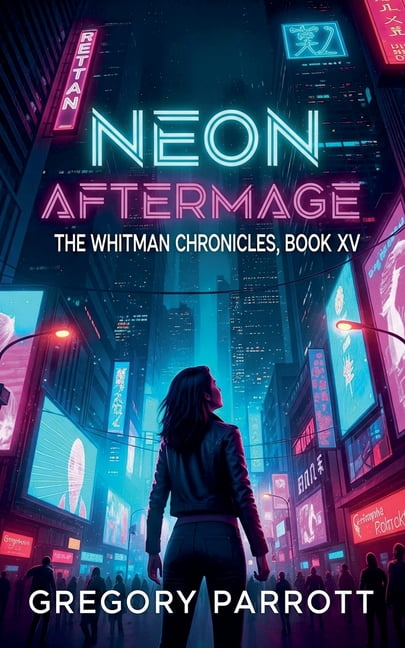 The Whitman Chronicles Neon Aftermage, Book 15, (Paperback)