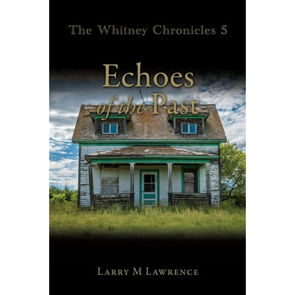 The Whitney Chronicles 5: Echoes of the Past (Paperback) by Larry M Lawrence, Gary Scroggins, Maryann Scroggins