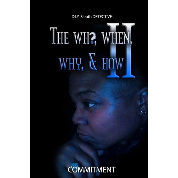 The Who, When, Why, & How II: D.I.Y Sleuth Detective, (Paperback)