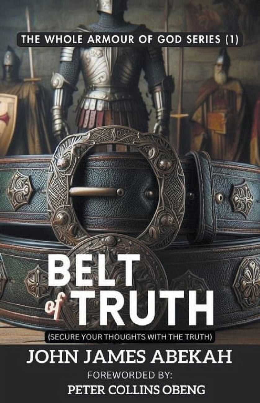 The Whole Armour of God: Belt of Truth (Secure Your Thoughts With The Truth) (Paperback)
