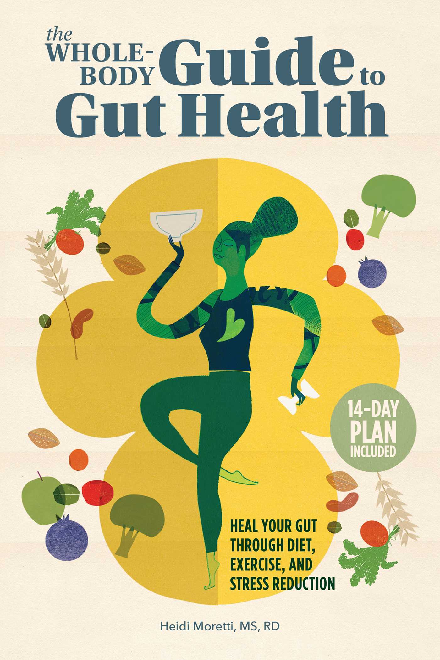 HEIDI MORETTI The Whole-Body Guide to Gut Health : Heal Your Gut Through Diet, Exercise, and Stress Reduction (Paperback)