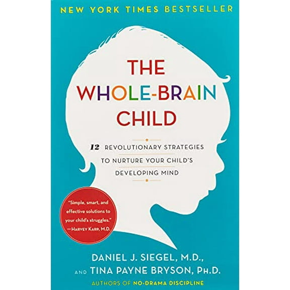 Pre-Owned The Whole-Brain Child: 12 Revolutionary Strategies to Nurture Your Child's Developing Mind (Paperback) 0553386697 9780553386691