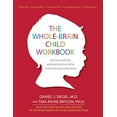 thumbnail image 1 of Pre-Owned The Whole-Brain Child Workbook : Practical Exercises, Worksheets and Activities to Nurture Developing Minds (Paperback) 9781936128747, 1 of 1