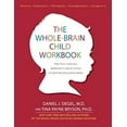thumbnail image 1 of Pre-Owned The Whole-Brain Child Workbook : Practical Exercises, Worksheets and Activities to Nurture Developing Minds (Paperback) 9781936128747, 1 of 1