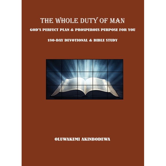 The Whole Duty of Man: God's Perfect Plan & Prosperous Purpose for You 180-Day Devotional & Bible Study, (Hardcover)