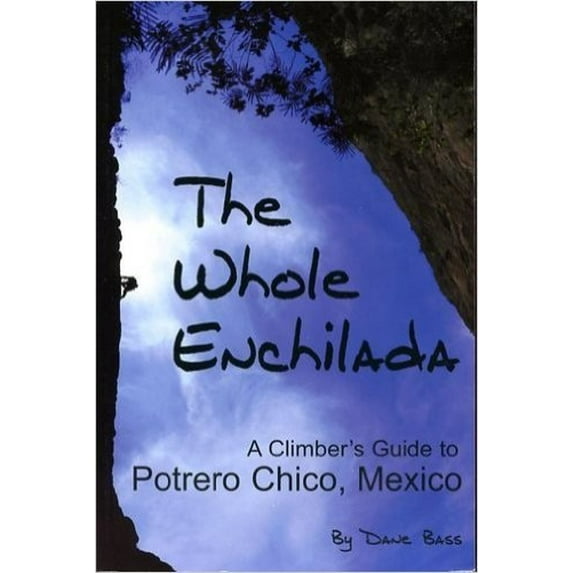 Pre-Owned The Whole Enchilada: A Climbers Guide to Potrero Chico, Mexico Paperback
