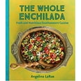 thumbnail image 1 of Pre-Owned The Whole Enchilada: Fresh and Nutritious Southwestern Cuisine (Hardcover) 1455620696 9781455620692, 1 of 1