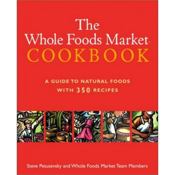 Pre-Owned The Whole Foods Market Cookbook: A Guide to Natural Foods with 350 Recipes (Hardcover) 0609607138 9780609607138