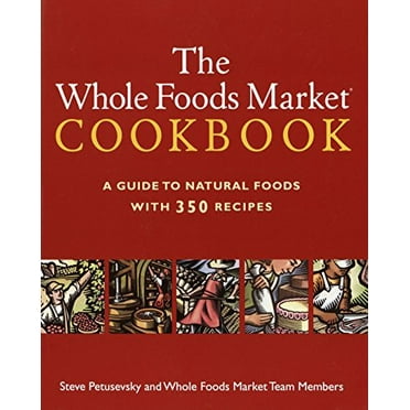 Pre-Owned The Whole Foods Market Cookbook : A Guide to Natural Foods with 350 Recipes (Paperback) 9780609806449