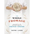 thumbnail image 1 of Pre-Owned The Whole Fromage: Adventures in the Delectable World of French Cheese (Paperback 9780307452061) by Kathe Lison, 1 of 1